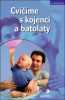 Koupím knihu Cvičíme s kojenci a batolaty (Portál) od Ivy Dolínkové